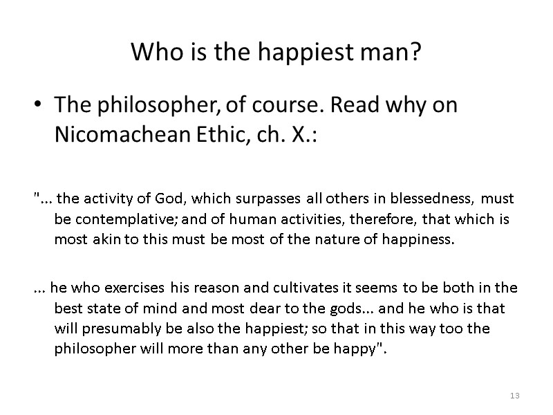 Who is the happiest man? The philosopher, of course. Read why on Nicomachean Ethic,